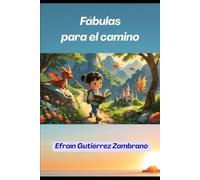 Fábulas para el camino: “Fábulas que Enseñan a vivir”