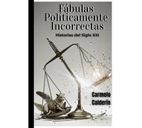 Fábulas Políticamente Incorrectas: Historias del siglo XXI