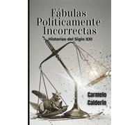 Fábulas Políticamente Incorrectas: Historias del siglo XXI