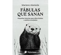Fábulas que sanan: Pequeñas historias para niños lúcidos o adultos enredados
