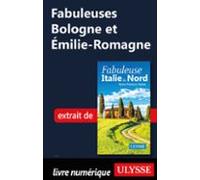 Fabuleuses Bologne Et Emilie-romagne (italie Du Nord) (ebook)