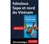 Fabuleux Sapa Et Nord Du Vietnam (ebook)