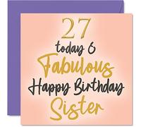 Fabulous 27th Birthday Cards for Sister - 27 Today & Fabulous - Tarjeta de feliz cumpleaños para hermana de hermano, regalo de cumpleaños de hermana pequeña, 145 mm x 145 mm, regalo para hermana mayor
