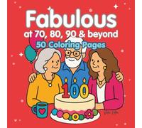 Fabulous at 70, 80, 90 & beyond: 50 Coloring Pages (Quiet Moments Coloring Books)
