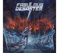 FABULOUS DESASTER - CRUCIFY THIS!