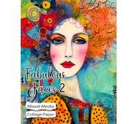 Fabulous Faces 2 Collage Paper: 25 Mixed-Media Illustrations For Art, Collage, Junk Journals, Scrapbooks & Creative Magic (Whimsical Art)