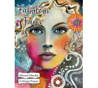 Fabulous Faces Collage Paper: 25 Mixed-Media Illustrations For Art, Collage, Junk Journals, Scrapbooks & Creative Magic (Whimsical Art)