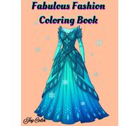 Fabulous Fashion Coloring Book: Beautiful Women’s Dresses and Stylish Outfits to Spark Creativity