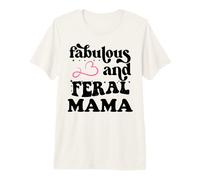 Fabulous & Feral Mama Just a Feral Mom Somebody's Feral Mama Camiseta Premium