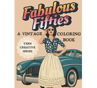 Fabulous Fifties: A Vintage Coloring Book: Retro Fashion, Classic Cars and Mid-Century Aesthetic. 50 Unique 1950s Style Coloring Pages for Teens and Young Artists (Teen Creative Series)