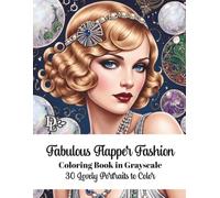 Fabulous Flapper Fashion Coloring Book: Elegant Jazz Age Beauties, Art Deco Style, and Roaring Twenties Glamour (Beautiful Women of Yesteryear Coloring Books)