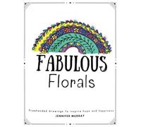 Fabulous Florals: Free-handed drawings to inspire hope and happiness