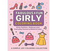 Fabulous & Fun Girly Coloring Book: Girly Fashion, Makeup and Everyday Scenes to Relax & Color