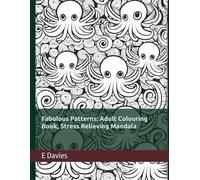 Fabulous Patterns: Adult Colouring Book, Stress Relieving Mandala