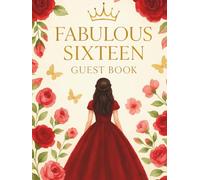 Fabulous Sixteen Guest Book: Birthday Keepsake for 16th Celebration