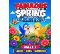 Fabulous spring - flowers, birds, butterflies: Adorable coloring pages for kids aged 5-8, perfect for little artists and developing creativity.