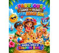 FABULOUS SUMMER AND HOLIDAYS SEA BEACH SUN: Coloring pages for children aged 5 to 8 perfect for little artists girls boys and toddlers developing their creativity