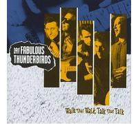 Fabulous Thunderbird - Walk That Walk, Talk That Talk