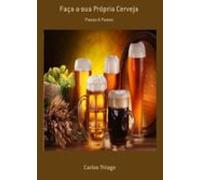 Faça A Sua Própria Cerveja (ebook)