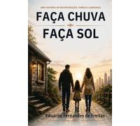 Faça chuva, faça sol: Uma história de reconstrução, família e liderança