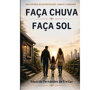 Faça chuva, faça sol: Uma história de reconstrução, família e liderança