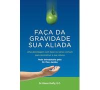 FAÇA DA GRAVIDADE SUA ALIADA: Uma abordagem com base no senso comum para reconstruir a sua coluna