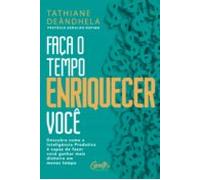 Faça O Tempo Enriquecer Você (ebook)