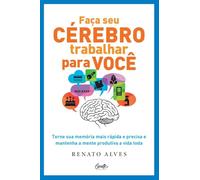 Faça seu cérebro trabalhar para você