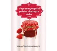 Faça Suas Próprias Geleias Chutneys (ebook)