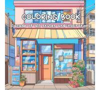 Facade of all styles and inspirations : adult coloring book for a peaceful moment: Experience mental relaxation by bringing to life shop or home facades of all styles