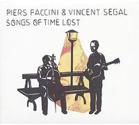 Faccini,Piers & Segal,Vincent - Songs of Time Lost