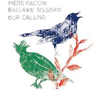 Faccini, Piers & Sissoko, Ballake - Our Calling