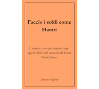Faccio i soldi come Harari: Il segreto, non più segreto dopo questo libro, del successo di Yuval Noah Harari