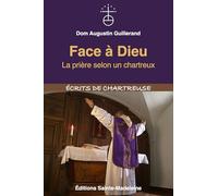 Face à Dieu: La prière selon un chartreux (Ecrits de Chartreuse)