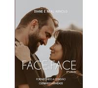 Face a Face: Fortalecendo a Conexão, Cultivando a Intimidade