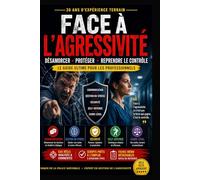 FACE À L'AGRESSIVITÉ: Désamorcer · Protéger · Reprendre le Contrôle