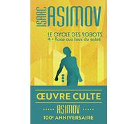 Face aux feux du soleil: LE CYCLE DES ROBOTS: 4