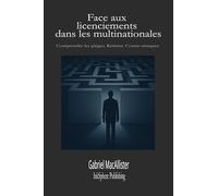 Face aux licenciements dans les multinationales : se défendre, comprendre, agir: 1 (Defending Yourself at Work - Se défendre au travail)