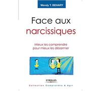 Face aux narcissiques: Mieux les comprendre pour mieux les désarmer