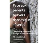 Face aux parents pervers narcissiques sévères: Comprendre pour mieux protéger et aider les enfants. (hypnose-clinique.ca)