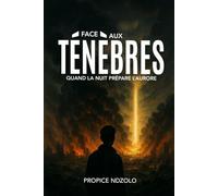 Face aux Ténèbres: Quand la nuit prépare l’aurore
