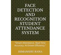 FACE DETECTION AND RECOGNITION STUDENT ATTENDANCE SYSTEM: "Smart Attendance. Real-Time Accuracy. AI-Driven Efficiency."