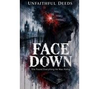 FACE DOWN: She Found Everything He Was Hiding
