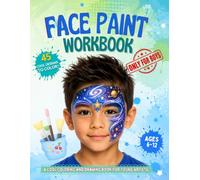 Face Paint Workbook only for Boys Ages 6-12: A Cool Coloring and Drawing Book for Young Face Paint Artists