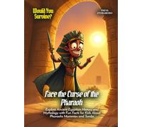 Face the Curse of the Pharaoh: Explore Ancient Egyptian History and Mythology with Fun Facts for Kids About Pharaohs Mummies and Tombs (Book For Curious Kids)