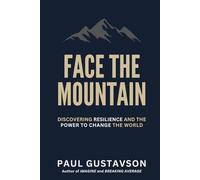 Face the Mountain: Discovering Resilience and the Power to Change the World