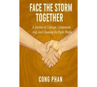 FACE THE STORM TOGETHER: A Journey of Courage, Companionship and Choosing the Right People
