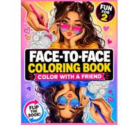 FACE-TO-FACE COLORING BOOK FOR TWO: Color With Your Bestie - Same Pages, Two Styles - A Cozy Self-Care & Friendship Activity for Two (Perfect Gift for Girls & Best Friends)