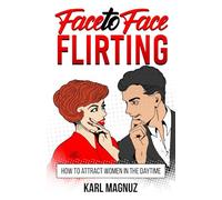 Face to Face Flirting: How to Attract Women in the Daytime