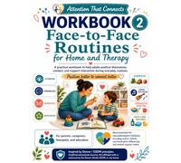 Face-to-Face Routines for Home and Therapy: Workbook 2: A practical guide to help adults position themselves, connect, and support interaction during everyday routines (Attention That Connects)